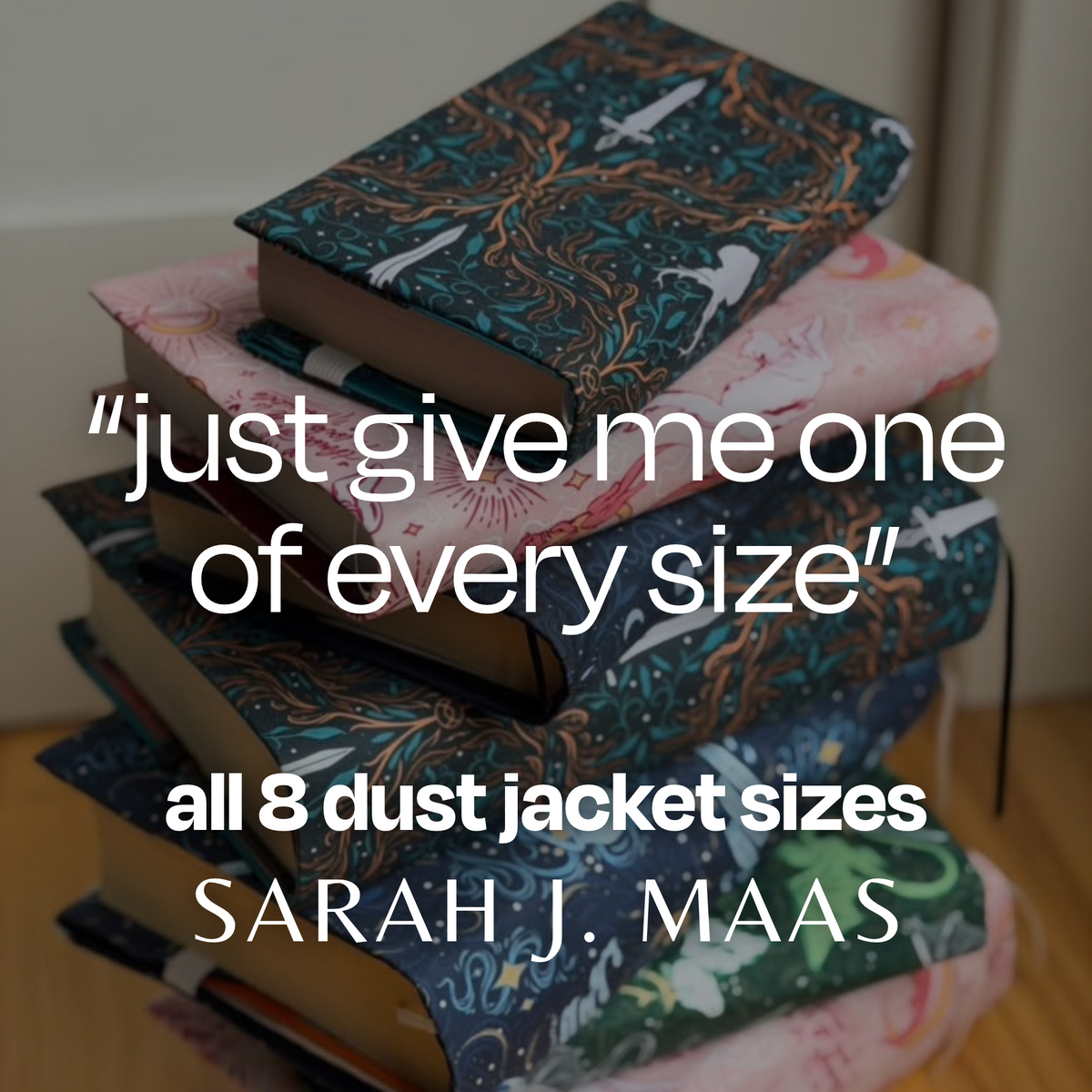 "Just Give Me One of Every Size" Sarah J. Maas Dust Jacket Bundle